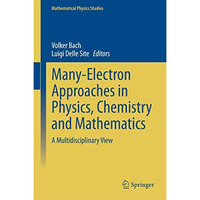 Many-Electron Approaches in Physics, Chemistry and Mathematics: A Multidisciplin [Hardcover]