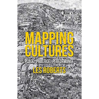 Mapping Cultures: Place, Practice, Performance [Paperback]