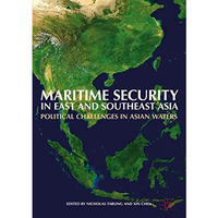 Maritime Security in East and Southeast Asia: Political Challenges in Asian Wate [Hardcover]