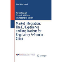 Market Integration: The EU Experience and Implications for Regulatory Reform in  [Paperback]