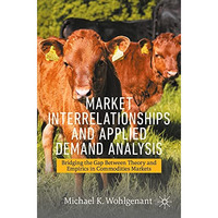 Market Interrelationships and Applied Demand Analysis: Bridging the Gap Between  [Paperback]