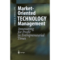 Market-Oriented Technology Management: Innovating for Profit in Entrepreneurial  [Paperback]