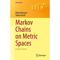 Markov Chains on Metric Spaces: A Short Course [Paperback]