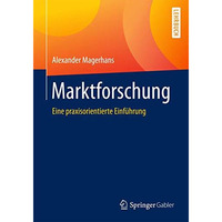 Marktforschung: Eine praxisorientierte Einf?hrung [Paperback]