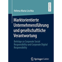 Marktorientierte Unternehmensf?hrung und gesellschaftliche Verantwortung: Beitr? [Paperback]