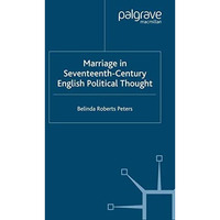 Marriage in Seventeenth-Century English Political Thought [Paperback]