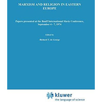 Marxism and Religion in Eastern Europe: Papers Presented at the Banff Internatio [Paperback]