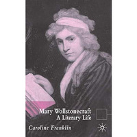 Mary Wollstonecraft: A Literary Life [Hardcover]