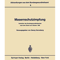 Masernschutzimpfung: Gutachten des Bundesgesundheitsamtes nach dem Stand vom Okt [Paperback]