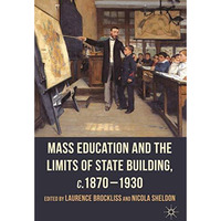 Mass Education and the Limits of State Building, c.1870-1930 [Hardcover]