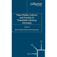 Mass Media, Culture and Society in Twentieth-Century Germany [Paperback]