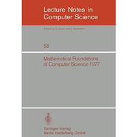 Mathematical Foundations of Computer Science 1977: 6th Symposium, Tatranska Lomn [Paperback]