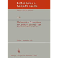 Mathematical Foundations of Computer Science 1981: 10th Symposium Strbske Pleso, [Paperback]