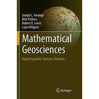 Mathematical Geosciences: Hybrid Symbolic-Numeric Methods [Paperback]