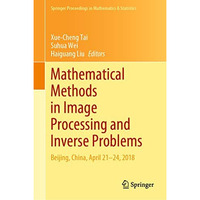 Mathematical Methods in Image Processing and Inverse Problems: IPIP 2018, Beijin [Hardcover]