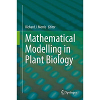 Mathematical Modelling in Plant Biology [Hardcover]