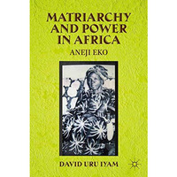 Matriarchy and Power in Africa: Aneji Eko [Paperback]