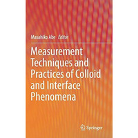 Measurement Techniques and Practices of Colloid and Interface Phenomena [Hardcover]