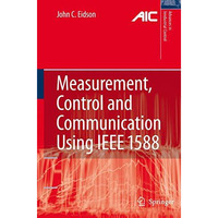 Measurement, Control, and Communication Using IEEE 1588 [Hardcover]