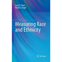 Measuring Race and Ethnicity [Paperback]