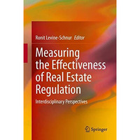 Measuring the Effectiveness of Real Estate Regulation: Interdisciplinary Perspec [Hardcover]