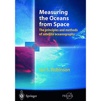 Measuring the Oceans from Space: The principles and methods of satellite oceanog [Hardcover]