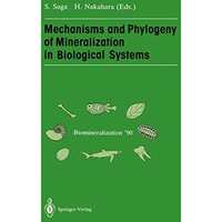 Mechanisms and Phylogeny of Mineralization in Biological Systems: Biomineralizat [Paperback]