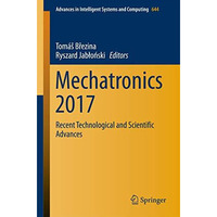 Mechatronics 2017: Recent Technological and Scientific Advances [Paperback]