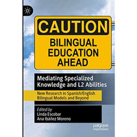 Mediating Specialized Knowledge and L2 Abilities: New Research in Spanish/Englis [Paperback]