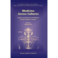 Medicine Across Cultures: History and Practice of Medicine in Non-Western Cultur [Paperback]