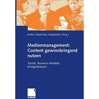 Medienmanagement: Content gewinnbringend nutzen: Trends, Business-Modelle, Erfol [Paperback]