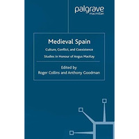 Medieval Spain: Culture, Conflict and Coexistence [Paperback]