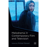 Melodrama in Contemporary Film and Television [Paperback]