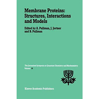 Membrane Proteins: Structures, Interactions and Models: Proceedings of the Twent [Hardcover]