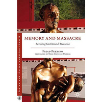 Memory and Massacre: Revisiting Sant Anna di Stazzema [Paperback]