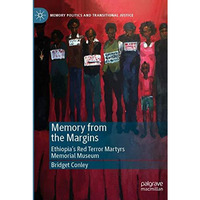 Memory from the Margins: Ethiopias Red Terror Martyrs Memorial Museum [Paperback]