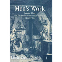 Mens Work: Gender, Class, and the Professionalization of Poetry, 16601784 [Hardcover]