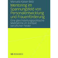 Mentoring im Spannungsfeld von Personalentwicklung und Frauenf?rderung: Eine gle [Paperback]