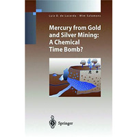 Mercury from Gold and Silver Mining: A Chemical Time Bomb? [Paperback]