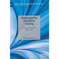 Metacognitive Translator Training: Focus on Personal Resources [Hardcover]