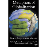 Metaphors of Globalization: Mirrors, Magicians and Mutinies [Paperback]