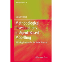 Methodological Investigations in Agent-Based Modelling: With Applications for th [Hardcover]