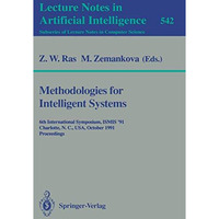 Methodologies for Intelligent Systems: 6th International Symposium, ISMIS '91, C [Paperback]