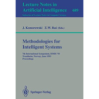 Methodologies for Intelligent Systems: 7th International Symposium, ISMIS'93, Tr [Paperback]