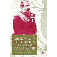 Mexico and the Foreign Policy of Napoleon III [Hardcover]