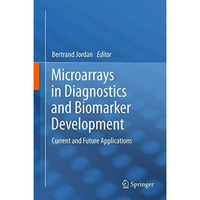 Microarrays in Diagnostics and Biomarker Development: Current and Future Applica [Paperback]