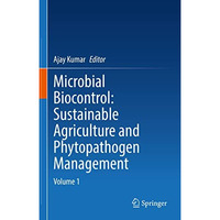 Microbial Biocontrol: Sustainable Agriculture and Phytopathogen Management: Volu [Hardcover]