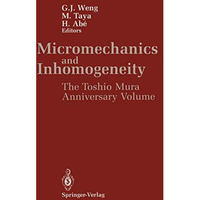 Micromechanics and Inhomogeneity: The Toshio Mura 65th Anniversary Volume [Paperback]