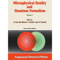 Microphysical Reality and Quantum Formalism: Proceedings of the Conference Micr [Paperback]