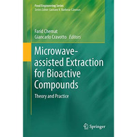 Microwave-assisted Extraction for Bioactive Compounds: Theory and Practice [Hardcover]